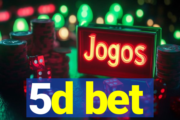 5d bet